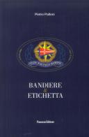 Bandiere & etichetta di Pietro Palloni edito da Panozzo Editore