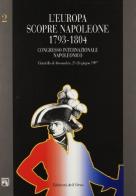 L' Europa scopre Napoleone: 1793-1804. Atti del Congresso internazionale napoleonico (Cittadella di Alessandria, 21-26 giugno 1997) edito da Edizioni dell'Orso