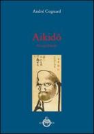 Aikido. Il corpo filosofo di André Cognard edito da Luni Editrice