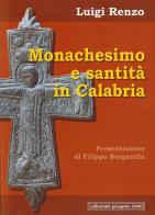Monachesimo e santità in Calabria. Diocesi di Mileto-Nicotera-Tropea di Luigi Renzo edito da Progetto 2000