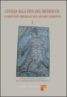 L' Italia alla fine del Medioevo. I caratteri originali nel quadro europeo vol.1 edito da Firenze University Press