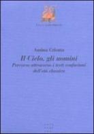 Il cielo, gli uomini. Percorso attraverso i testi confuciani dell'età classica di Amina Crisma edito da Libreria Editrice Cafoscarina