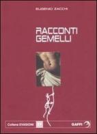 Racconti gemelli di Eugenio Zacchi edito da Gaffi Editore in Roma