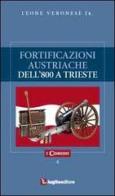 Fortificazioni austriache dell'800 a Trieste di Leone jr. Veronese edito da Luglio (Trieste)