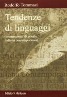 Tendenze di linguaggi. Orientamenti di poesia italiana contemporanea di Rodolfo Tommasi edito da Helicon
