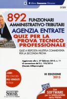 892 funzionari amministrativo-tributari. Agenzia entrate. Quiz per la prova tecnico professionale. Quiz a risposta multipla commentata per la seconda.. Con software edito da Edizioni Giuridiche Simone