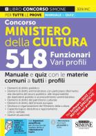 Concorso Ministero della Cultura. 518 funzionari vari profili. Manuale e quiz con le materie comuni a tutti i profili. Con espansione online. Con software di simulaz edito da Edizioni Giuridiche Simone