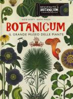 Botanicum. Il grande museo delle piante. Ediz. a colori di Katie Scott, Kathy Willis edito da Mondadori Electa