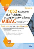 Concorso MIBAC 1052 Assistenti alla fruizione, accoglienza e vigilanza. Teoria e test per la prova scritta e orale. Con software di simulazione edito da Editest