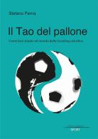 Il Tao del pallone. Come farsi strada nel mondo dello scouting calcistico di Stefano Perna edito da Spring Edizioni