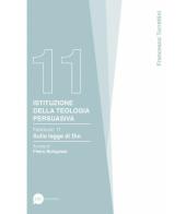 Istituzione della teologia persuasiva vol.11 di Francesco Turrettini edito da BE Edizioni