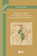 Trittico siciliano. Diritto, religione e sovranità nel Regno di Sicilia in età normanno-sveva di Orazio Condorelli edito da Pellegrini