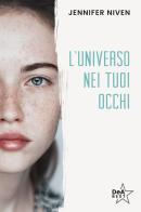 L'universo nei tuoi occhi di Jennifer Niven edito da De Agostini
