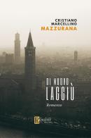 Di nuovo laggiù di Cristiano Marcellino Mazzurana edito da Rossini Editore