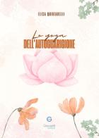 Lo yoga dell'autoguarigione. Scopri il potere di guarire attraverso lo yoga e i chakra di Elisa Quintarelli edito da Giacovelli Editore