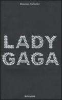 Lady Gaga di Maureen Callahan edito da Mondadori