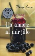 Un amore al mirtillo di Mary Simses edito da Mondadori