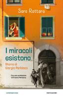 I miracoli esistono. Storia di Giorgio Perlasca di Sara Rattaro edito da Mondadori