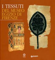 I tessuti del Museo egizio di Firenze. Ediz. illustrata edito da Giunti Editore