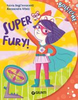 Super Fury! Ediz. a colori di Fulvia Degl'Innocenti edito da Giunti Editore