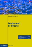 Fondamenti di bioetica di Massimo Reichlin edito da Il Mulino