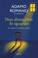 Non distogliere lo sguardo di Adamo @MalEdizioni Romano edito da Rizzoli