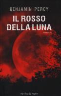 Il rosso della luna di Benjamin Percy edito da Sperling & Kupfer