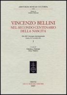 Vincenzo Bellini. Nel secondo centenario della nascita. Atti del Convegno internazionale (Catania, 8-11 novembre 2001) edito da Olschki