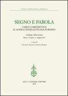 Segno e parola. Carlo Lorenzetti e il lessico intellettuale europeo. Catalogo della mostra (Roma, 15 aprile-31 maggio 2015) edito da Olschki