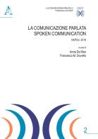 La comunicazione parlata-Spoken Communication. Napoli 2018. Ediz. bilingue edito da Aracne