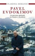 Pavel Evdokimov. Un percorso spirituale tra Oriente e Occidente di Flaminia Morandi edito da Paoline Editoriale Libri
