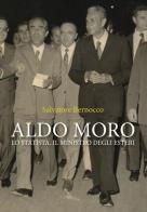 Aldo Moro. Lo statista, il ministro degli esteri di Salvatore Bernocco edito da Youcanprint