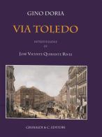 Via Toledo. Ediz. illustrata di Gino Doria edito da Grimaldi & C.