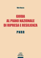 Guida al Piano Nazionale di Ripresa e Resilienza - PNRR di Vito Vacca edito da Pacini Giuridica