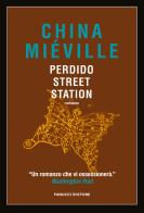 Perdido Street Station di China Miéville edito da Fanucci