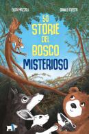 50 storie del bosco misterioso. Ediz. illustrata di Elisa Mazzoli edito da Pulce