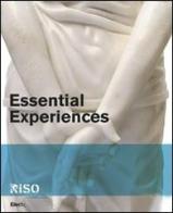 Essential experiences. Catalogo della mostra (Riso, 14 novembre 2009-28 febbraio 2010). Ediz. italiana e inglese edito da Mondadori Electa