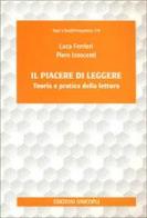 Il piacere di leggere. Teoria e pratica della lettura di Luca Ferrieri, Piero Innocenti edito da Unicopli