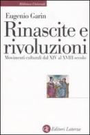 Rinascite e rivoluzioni. Movimenti culturali dal XIV al XVIII secolo di Eugenio Garin edito da Laterza