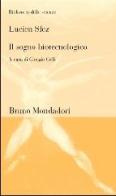 Il sogno biotecnologico di Lucien Sfez edito da Mondadori Bruno