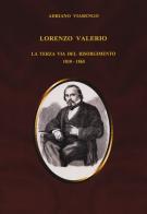 Lorenzo Valerio. La terza via del Risorgimento 1810-1865 di Adriano Viarengo edito da Carocci