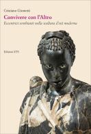 Convivere con l'Altro. Eccentrici sembianti nella scultura d'età moderna di Cristiano Giometti edito da Edizioni ETS