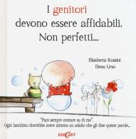 I genitori devono essere affidabili. Non perfetti... di Elisabetta Rossini, Elena Urso edito da Edicart