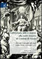 Letteratura, arte e musica alla corte romana di Cristina di Svezia. Atti del Convegno di studi (Roma, 4 novembre 2003) edito da Aracne