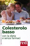 Colesterolo basso con la dieta e senza farmaci edito da Red Edizioni