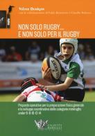 Non solo rugby... E non solo per il rugby. Ediz. illustrata di Valter Durigon edito da Calzetti Mariucci