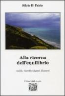 Alla ricerca dell'equilibrio. Realtà, ricordi e fugaci illusioni di Silvio Di Fabio edito da Montedit