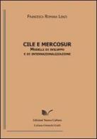 Cile e Mercosur. Modelli di sviluppo e internazionalizzazione di Francesca Romana Lenzi edito da Nuova Cultura