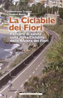 La ciclabile dei fiori di Gianfranco Trapani, Stefano Beschi edito da Morellini