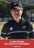 Il mio rugby ed i suoi fili invisibili di Sergio Zorzi edito da Piazza Editore